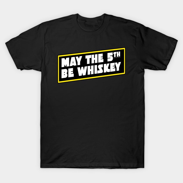 May The 5th Be Whiskey T-Shirt by erikburnham